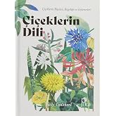 &Ccedil;i&ccedil;eklerin Dili (Ciltli): &Ccedil;i&ccedil;eklerin B&uuml;y&uuml;s&uuml;, Bilgeliği ve S&ouml;ylenceleri