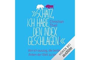 "Schatz, ich habe den Index geschlagen!" Wie ich auszog, die besten Aktien der Welt zu kaufen