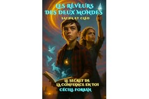 LES REVEURS DES DEUX MONDES - SACHA ET CLEO: LE SECRET DE LA CONFIANCE EN TOI