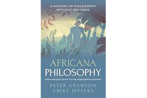 Africana Philosophy from Ancient Egypt to the Nineteenth Century: A history of philosophy without any gaps, Volume 7 (History of Philosophy Without Any Gaps, 7)
