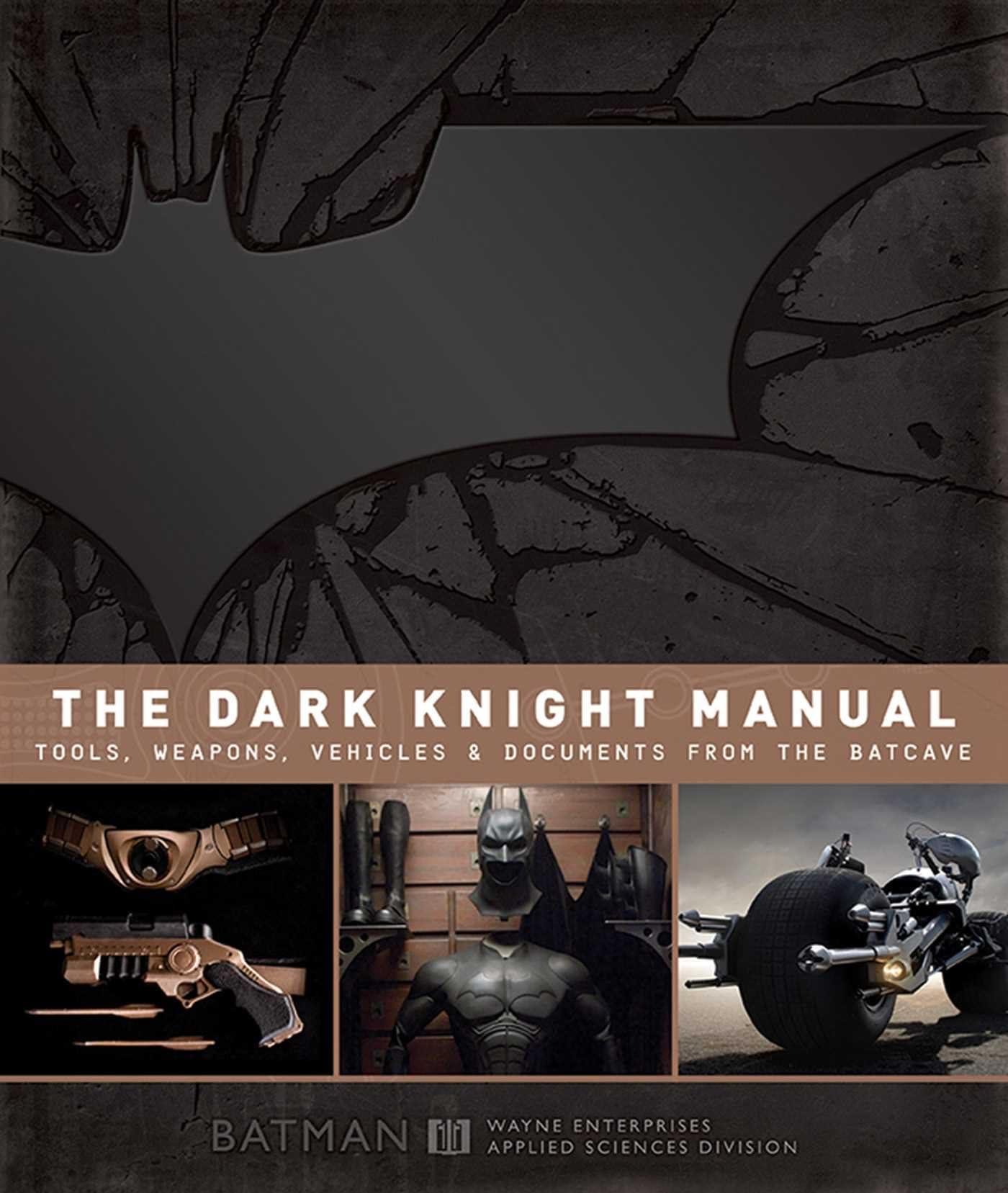 Brandon T SniderDark Knight Manual: Tools, Weapons, Vehicles & Documents from the Batcave