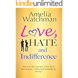 Love, Hate and Indifference: A funny, feel good romcom about getting your mojo back.