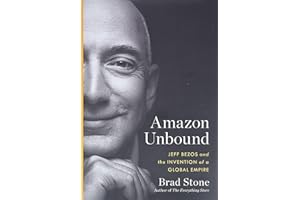 Amazon Unbound: Jeff Bezos and the Invention of a Global Empire