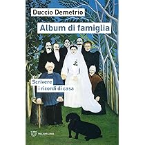 Album di famiglia. Scrivere i ricordi di casa : Demetrio, Duccio