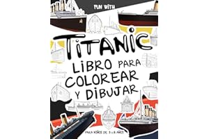 Titanic Libro para colorear y dibujar: Para niños de 3 a 8 años: Diversión con colorear el Titanic y dibujar algunas partes del barco de pasajeros: Gran cuaderno de actividades para niños y niñas