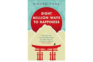 Eight Million Ways to Happiness: Wisdom from the Heart of Japan