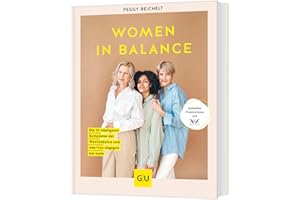 Women in Balance: Die 10 häufigsten Symptome der Wechseljahre und was frau dagegen tun kann - Geballtes Praxiswissen von XbyX (GU Kochen & Verwöhnen Diät und Gesundheit)