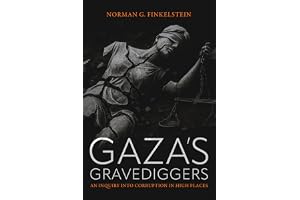 Gaza's Gravediggers: An Inquiry into Corruption in High Places