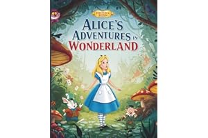 Alice’s Adventures in Wonderland (Illustrated Edition): A Beautifully Illustrated Classic Children’s Book by Lewis Carroll – Timeless Fantasy Story with Enchanting Pictures for Kids and Collectors