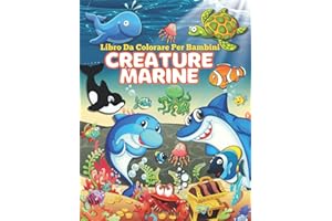Libro da Colorare di Creature Marine per Bambini: Animali marini libro da colorare, Esplora la vita marina con affascinanti pagine da colorare di animali dell'oceano per bambini