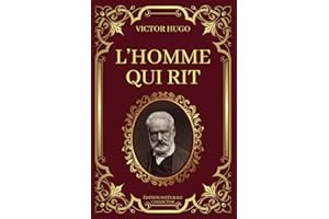 L'HOMME QUI RIT - Victor Hugo - Édition Intégrale Collector: Dans l'Ombre des Grands Boulevards de l'Âme | Oeuvre complète : Tome 1 et 2 réunis en un seul gros volume