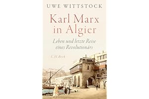 Karl Marx in Algier: Leben und letzte Reise eines Revolutionärs