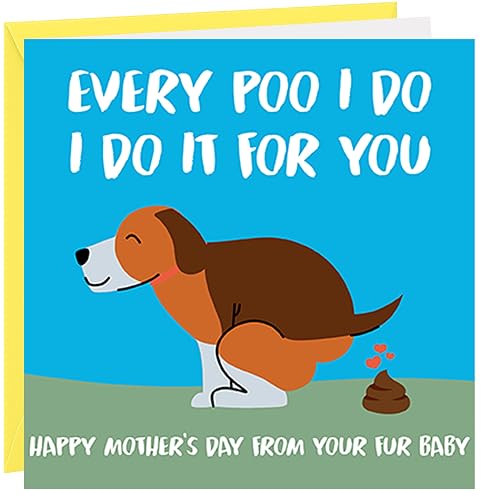 Mothers Day Card From The Dog Funny Mothers Day Card Every Poo I Do I Do It For You