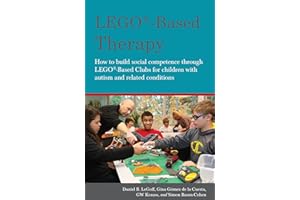 LEGO®-Based Therapy: How to build social competence through LEGO®-based Clubs for children with autism and related conditions