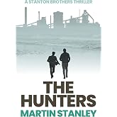 The Hunters (A Stanton brothers thriller Book 6)