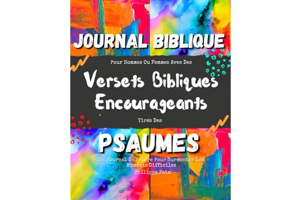 Journal Biblique Pour Hommes Ou Femmes Avec Des Versets Bibliques Encourageants Tirés Des Psaumes: Un Journal De Prière Pour Surmonter Les Moments Difficiles