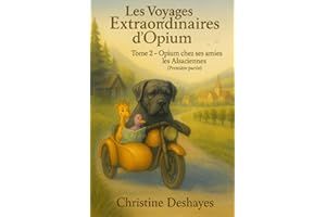 Les voyages extraordinaires d'Opium: opium et ses amies les Alsaciennes première partie
