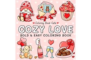 Cozy Love: Cute and Cozy Coloring Book for Adults & Teens with Easy and Bold Hygge-Inspired Designs (Bold and Easy Coloring Books)