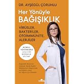 Her Y&ouml;n&uuml;yle Bağışıklık: Vir&uuml;sler, Bakteriler, Otoimm&uuml;nite, Alerjiler