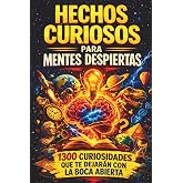 Hechos curiosos para mentes despiertas: 1.300 hechos sorprendentes sobre historia, ciencia, cultura popular y todo lo que te
