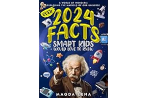 2024 Facts Smart Kids Would Love to Know A World of Wonders: Exploring the Marvels of Our Universe: Mind-Blowing Facts About Science, animals ... our civilization and planet, and much more.