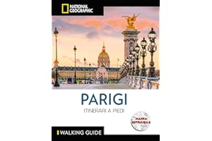 WALKING GUIDE NATIONAL GEOGRAPHIC - Parigi Itinerari a Piedi | Guida Dettagliata con Mappa per Esploratori Urbani | Scopri la Città a Passo D'Uomo