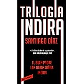 Trilog&iacute;a Indira (contiene: Indira | El buen padre | Las otras ni&ntilde;as)