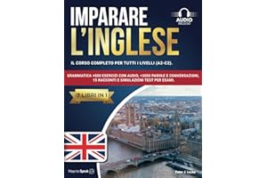 IMPARARE L’INGLESE: 7 libri in 1: Il Corso Completo per tutti i Livelli (A2-C2). Grammatica +500 Esercizi con Audio, +3000 Parole e Conversazioni, 15 Racconti e Simulazioni Test per Esami.