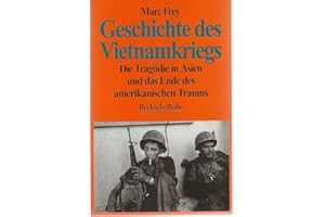 Geschichte des Vietnamkriegs: Die Tragödie in Asien und das Ende des amerikanischen Traums (Beck'sche Reihe)