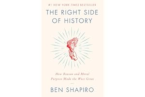 The Right Side of History: How Reason and Moral Purpose Made the West Great