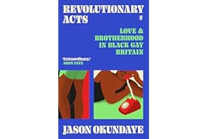 Revolutionary Acts: Love & Brotherhood in Black Gay Britain