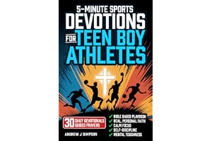 5-Minute Sports Devotions for Teen Boy Athletes: The Bible Based Playbook with 30 Daily Devotionals & Guided Prayers to Help Young Christian Guys Build Focus, Discipline, & Mental Toughness
