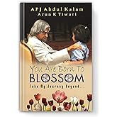 You are Born to Blossom by Dr. A.P.J. Abdul Kalam | Inspirational & Motivational Guide to National Development and Personal G