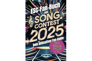 Das große Buch zum Song Contest 2025: Dein unverzichtbarer Guide mit Fun Facts, Rätselspaß und Insider-Tipps – mach deinen ESC-Abend unvergesslich!