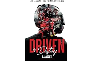 Driven by Destiny: Life Lessons from Formula 1 Legends (DRIVEN BY FORMULA 1)
