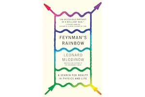 Feynman's Rainbow: A Search for Beauty in Physics and in Life