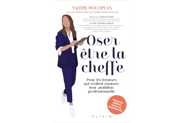 Oser être la cheffe: Pour les femmes qui veulent assumer leur ambition professionnelle