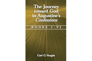 The Journey Toward God in Augustine's Confessions: Books I-VI