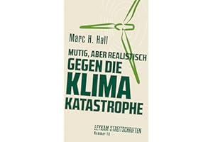 Mutig, aber realistisch gegen die Klimakatastrophe: Leykam Streitschriften Nummer 10 - Klima