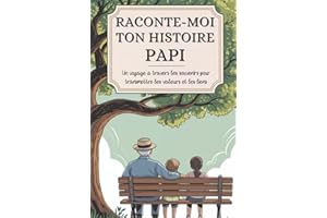 Papi, raconte-moi ton histoire: Un voyage à travers les souvenirs pour transmettre les valeurs et les liens