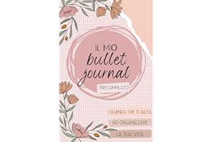 Il mio Bullet Journal precompilato: l'agenda che ti aiuta ad organizzare la tua vita - formato A5