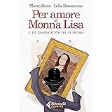 Per amore di Monna Lisa. Il più grande furto del XX secolo