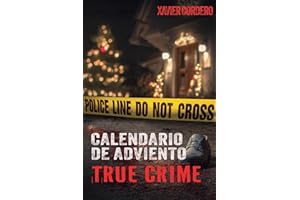 El Calendario de Adviento True Crime: Suspenso y adrenalina durante la temporada navideña - Historias reales de crímenes: asesinos en serie, casos sin ... investigación criminal y psicología forense
