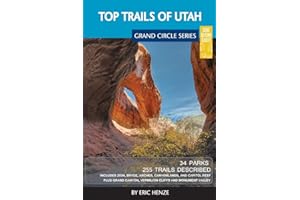 Top Trails of Utah: Includes Zion, Bryce, Capitol Reef, Canyonlands, Arches, Grand Staircase, Coral Pink Sand Dunes, Goblin Valley, and Glen Canyon