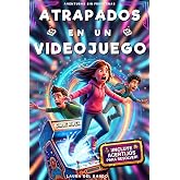Atrapados En Un Videojuego: Incluye acertijos para resolver. Coraje, amistad y un desaf&iacute;o por volver a casa. Libro de aventur