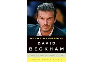 The Life and Career of David Beckham: Football Legend, Cultural Icon