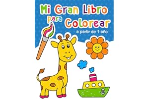 Mi Gran Libro para Colorear para Niños: 100 páginas divertidas con imágenes fáciles de colorear para niños. Dibujos para niñas y niños de 1 a 4 años