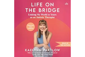 Life on the Bridge: Linking My World to Yours as an Autistic Therapist