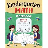 Kindergarten Math Workbook Ages 5-6, Going Into First Grade: Math Learning Books for Kids. K 1st Grade Addition Subtraction.