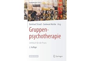 Gruppenpsychotherapie: Lehrbuch für die Praxis (Psychotherapie: Praxis)